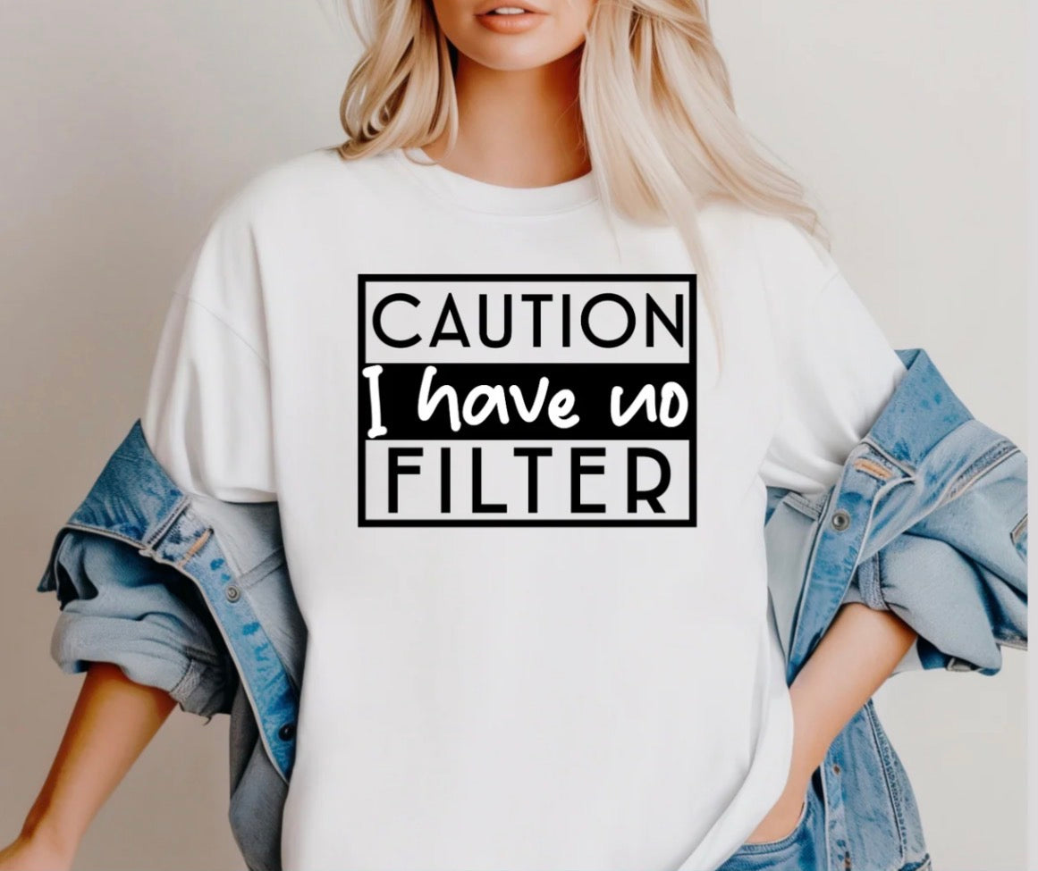 “Caution No Filter”