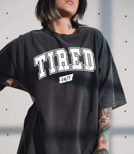 “Tired 24/7”